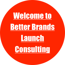 Welcome to Better Brands Launch Consulting